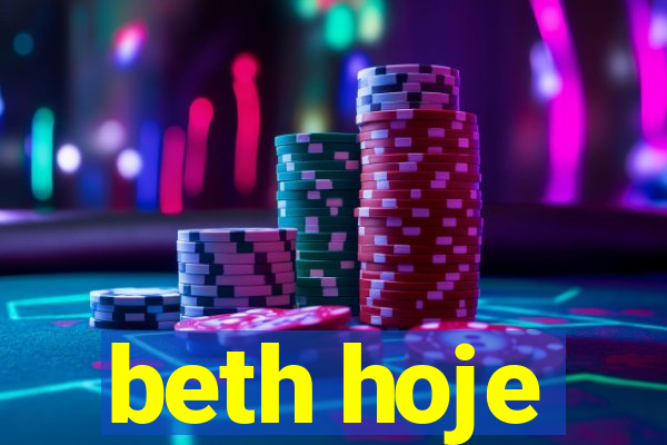 beth hoje